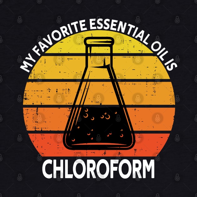 My Favorite Essential Oil Is Chloroform by Magic Arts